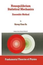 Nonequilibrium Statistical Mechanics : Ensemble Method - Byung Chan Eu