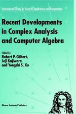 Recent Developments in Complex Analysis and Computer Algebra : This conference was supported by the National Science Foundation through Grant INT-9603029 and the Japan Society for the Promotion of Science through Grant MTCS-134 - R.P. Gilbert
