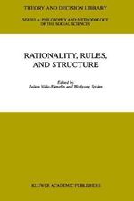 Rationality, Rules, and Structure : THEORY AND DECISION LIBRARY SERIES A, PHILOSOPHY AND METHODOLOGY OF THE SOCIAL SCIENCES - Julian Nida-RÃ¼melin