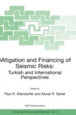 Mitigation and Financing of Seismic Risks : Turkish and International Perspectives - Paul R. Kleindorfer
