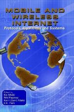 Mobile and Wireless Internet : Protocols, Algorithms and Systems - Kia Makki