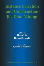 Instance Selection and Construction for Data Mining : KLUWER INTERNATIONAL SERIES IN ENGINEERING AND COMPUTER SCIENCE - Huan Liu
