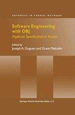 Software Engineering with OBJ : Algebraic Specification in Action - Joseph A. Goguen