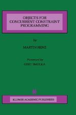 Objects for Concurrent Constraint Programming : KLUWER INTERNATIONAL SERIES IN ENGINEERING AND COMPUTER SCIENCE - Martin Henz