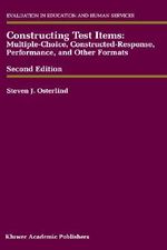 Constructing Test Items : Multiple-Choice, Constructed-Response, Performance and Other Formats - Steven J. Osterlind