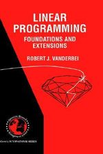 Linear Programming : Foundations and Extensions - Robert J. Vanderbei
