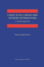 Large Scale Linear and Integer Optimization : A Unified Approach - Richard Kipp Martin