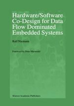 Hardware/Software Co-Design for Data Flow Dominated Embedded Systems - Ralf Niemann