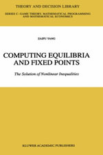 Computing Equilibria and Fixed Points : The Solution of Nonlinear Inequalities - Zaifu Yang