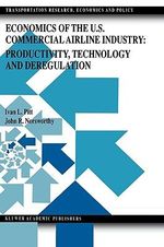 Economics of the U. S. Commercial Airline Industry : Productivity, Technology and Deregulation : Productivity, Technology and Deregulation - Ivan L. Pitt