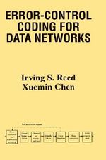 Error-Control Coding for Data Networks : KLUWER INTERNATIONAL SERIES IN ENGINEERING AND COMPUTER SCIENCE - Xuemin Chen