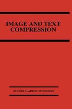 Image and Text Compression : KLUWER INTERNATIONAL SERIES IN ENGINEERING AND COMPUTER SCIENCE - James A. Storer