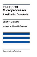 The SECD Microprocessor : A Verification Case Study : A Verification Case Study - Brian T. Graham