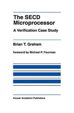The SECD Microprocessor : A Verification Case Study : A Verification Case Study - Brian T. Graham