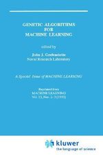 Genetic Algorithms for Machine Learning : Geneticalgorithms for - John J. Grefenstette