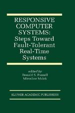 Responsive Computer Systems : Steps Toward Fault-Tolerant Real-Time Systems - Donald Fussell