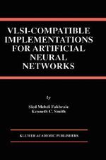 VLSI - Compatible Implementations for Artificial Neural Networks : KLUWER INTERNATIONAL SERIES IN ENGINEERING AND COMPUTER SCIENCE - Sied Mehdi Fakhraie