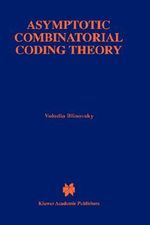 Asymptotic Combinatorial Coding Theory : KLUWER INTERNATIONAL SERIES IN ENGINEERING AND COMPUTER SCIENCE - Volodia Blinovsky