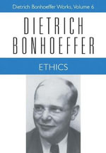 Ethics : Dietrich Bonhoeffer Works - Dietrich Bonhoeffer