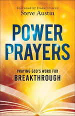 Power Prayers : Praying God's Word for Breakthrough - Steve Austin