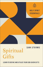 Spiritual Gifts : Learn to Define and Utilize Your God-Given Gifts - Sam Storms