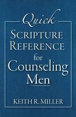 Quick Scripture Reference for Counseling Men - Keith R. Miller