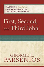 First, Second, and Third John : Paideia : Commentaries on the New Testament - Charles Talbert