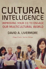 Cultural Intelligence - Improving Your CQ to Engage Our Multicultural World : Youth, Family, and Culture - Chap Clark