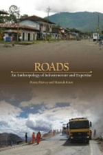 Roads : An Anthropology of Infrastructure and Expertise - Hannah Knox