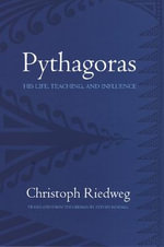 Pythagoras : His Life, Teaching, and Influence - Christoph Riedweg