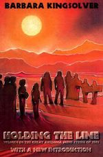 Holding the Line : Women in the Great Arizona Mine Strike of 1983 - Barbara Kingsolver