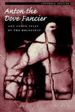 Anton the Dove Fancier and Other Tales of the Holocaust - Bernard Gotfryd