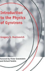 Introduction to the Physics of Gyrotrons : Johns Hopkins Studies in Applied Physics - Gregory S. Nusinovich