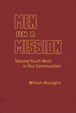 Men on a Mission : Valuing Youth Work in Our Communities - William  Marsiglio