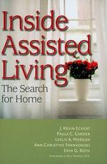 Inside Assisted Living : The Search for Home - Ann Christine, PhD  Frankowski