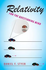 Relativity for the Questioning Mind - Daniel F.  Styer