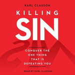 Killing Sin : Conquer That One Thing That Is Defeating You - Karl Clauson