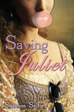 Saving Juliet - Suzanne Selfors