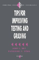 Tips for Improving Testing and Grading : Survival Skills for Scholars - John C. Ory