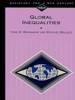 Global Inequalities : Sociology for a New Century - York W. Bradshaw