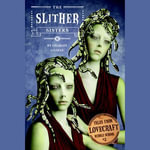 Tales from Lovecraft Middle School #2 : The Slither Sisters - Charles Gilman