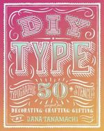 DIY Type : 50+ Typographic Stencils - Dana Tanamachi