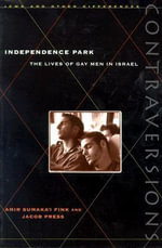 Independence Park : The Lives of Gay Men in Israel - Amir Sumaka'i Fink
