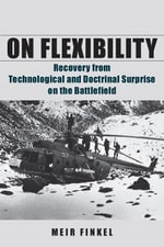 On Flexibility : Recovery from Technological and Doctrinal Surprise on the Battlefield - Meir Finkel