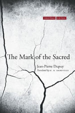 The Mark of the Sacred : Cultural Memory in the Present - Jean-Pierre Dupuy