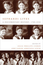 Sephardi Lives : A Documentary History, 1700-1950 - Julia Philips Cohen