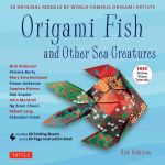 Origami Fish and Other Sea Creatures Kit : 20 Original Models by World-Famous Origami Artists (with Step-by-Step Online Video Tutorials, 64 page instruction book & 60 folding sheets) - Nick Robinson