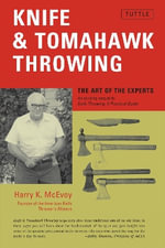 Knife & Tomahawk Throwing : The Art of the Experts - Harry K. McEvoy