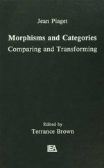 Morphisms and Categories : Comparing and Transforming - Jean Piaget