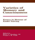Varieties of Memory and Consciousness: Essays in Honour of Endel Tulving : Essays in Honour of Endel Tulving - Henry L. Roediger, III